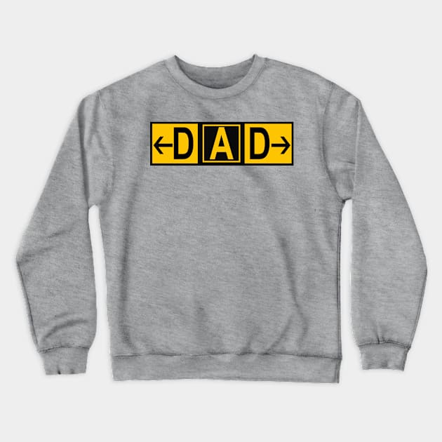 DAD Airport Taxiway Sign Special Edition Father's Day 2019 Crewneck Sweatshirt by DesignedForFlight